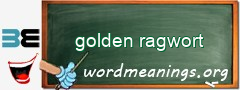 WordMeaning blackboard for golden ragwort